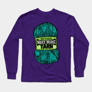 You always need more turquoise yarn Long Sleeve T-Shirt